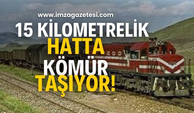 ON BEŞ KİLOMETRELİK HATTA KÖMÜR TAŞIYOR!