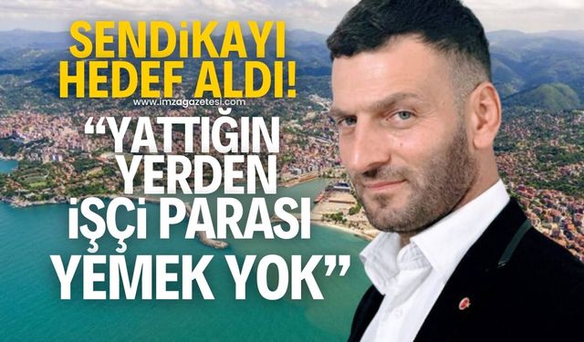 "Öyle yattığın yerden işçinin parasını yemek yok"