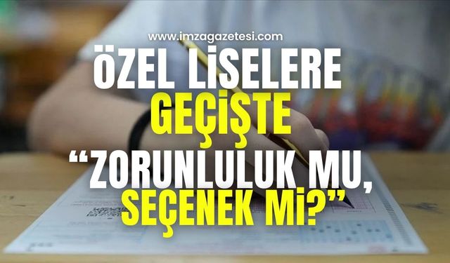 Özel Liselere Geçişte LGS Tercihi "Zorunluluk mu, Seçenek mi?"