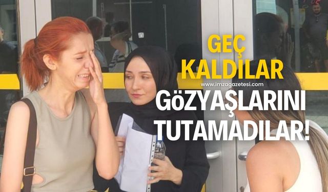 Saniyelerle sınava yetişemeyenler gözyaşlarını tutamadı!