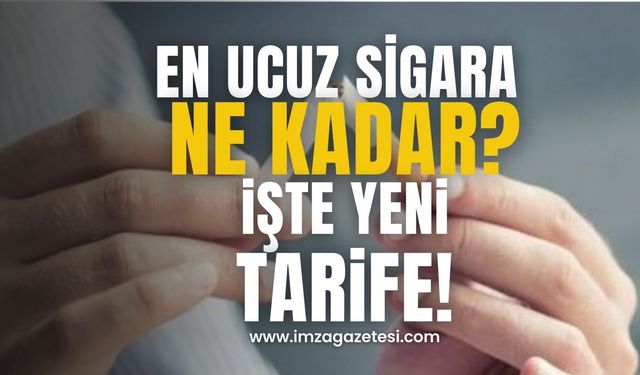 En ucuz sigara ne kadar oldu? İşte yeni zamlı tarife...