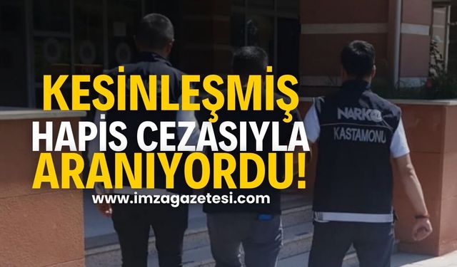 Kesinleşmiş Hapis Cezası ile Aranıyordu!