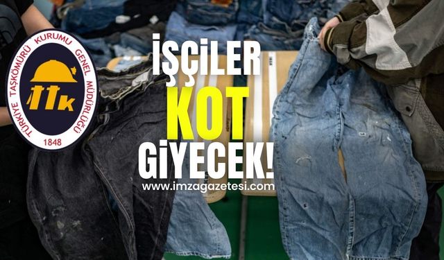 TTK işçileri kot giyecek!