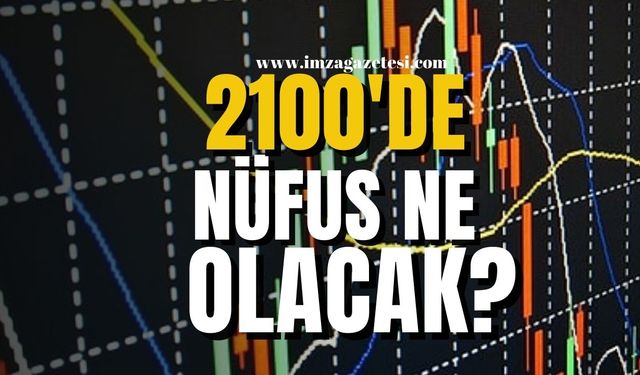 TÜİK açıkladı! 2100'de nüfus ne olacak?