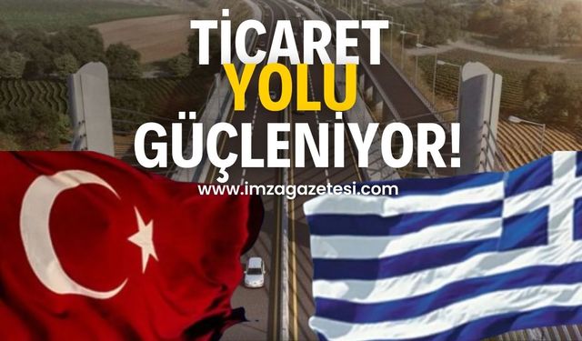 Türkiye ve Yunanistan Arasındaki Ticaret Yolu Güçleniyor!