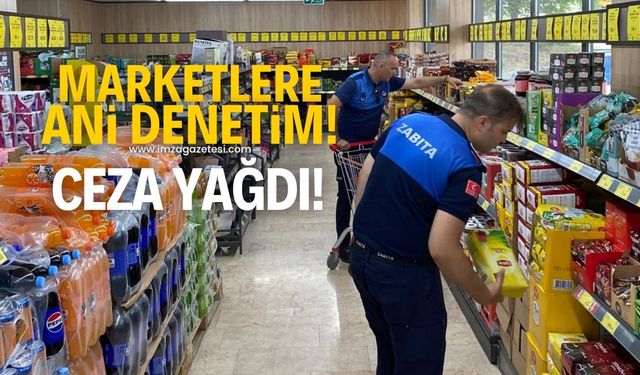 Zincir marketlere ani denetim! Ceza yağdı