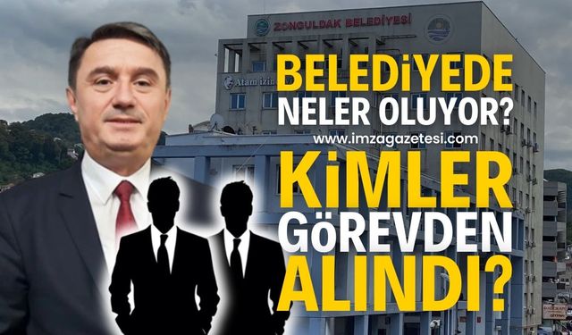 Zonguldak Belediye Başkanı Tahsin Erdem Açıkladı: O isimler görevden alındı