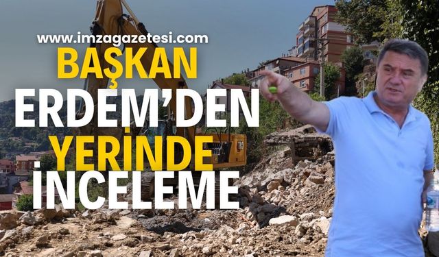 Zonguldak Belediye Başkanı Tahsin Erdem'den İnceleme...