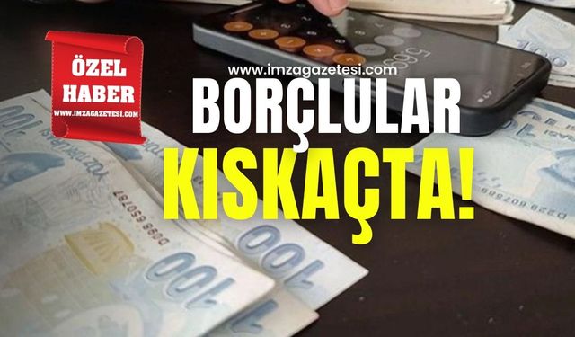 Borçlular kıskaçta!