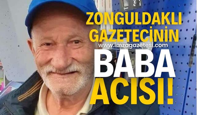 Zonguldaklı gazeteci Ersin Turan'ın baba acısı...