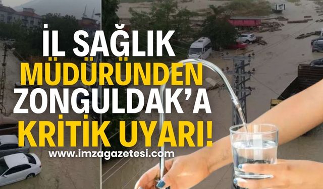 Zonguldak İl Sağlık Müdürü Ertuğrul'dan kritik uyarı! Yağış sonrası içme sularına dikkat!