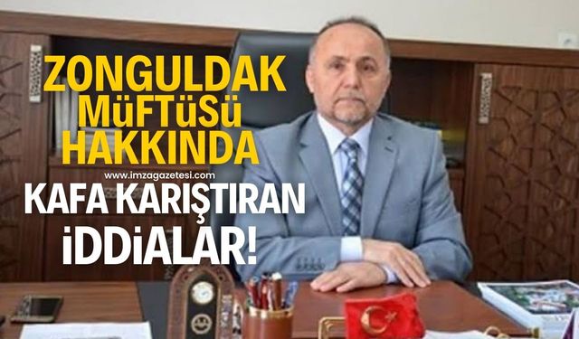 Zonguldak Müftüsü Aşır Durgun hakkında kafa karıştıran iddialar!