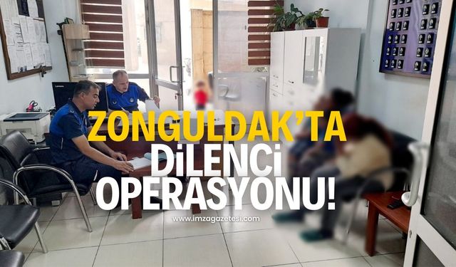 Zonguldak'ın Kdz.Ereğli ilçesinde dilenci operasyonu!