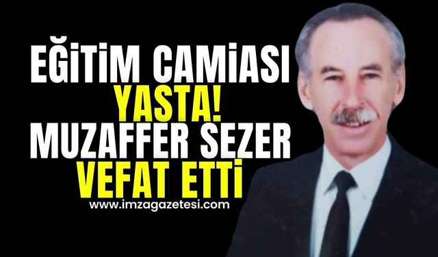 Zonguldak'ta Eğitim Camiasının Acı Kaybı... Muzaffer Sezer vefat etti