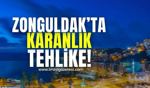 Zonguldak'ta karanlık tehlike!