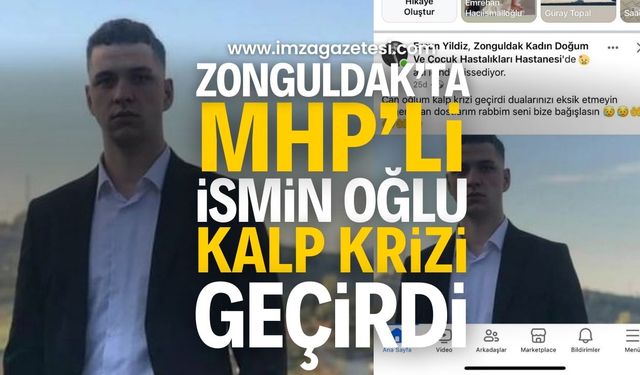 Zonguldak'ta MHP'li ismin oğlu kalp krizi geçirdi!