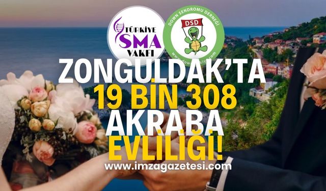 Zonguldak'ta on dokuz bin üç yüz sekiz akraba evliliği olmuş!