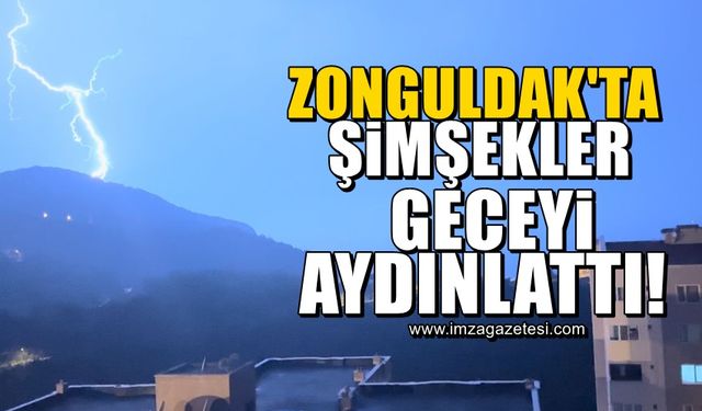 Zonguldak'ta şimşekler geceyi aydınlattı!