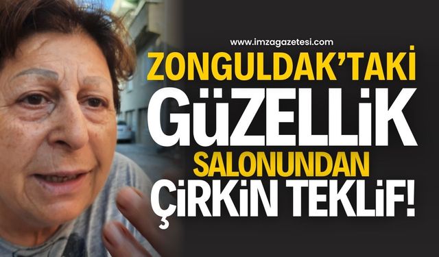 Zonguldak’taki Güzellik salonundan, çirkin teklif!