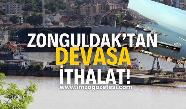 Zonguldak'tan devasa ithalat!