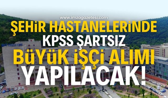 10-31 Ağustos Başvurular Açıldı! Şehir Hastanelerinde KPSS Şartsız İşçi Alımı Başladı