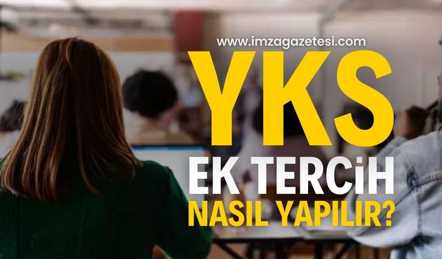 2024 YKS Ek Tercih Kılavuzu Yayımlandı mı? YKS Ek Tercih Nasıl Yapılır?