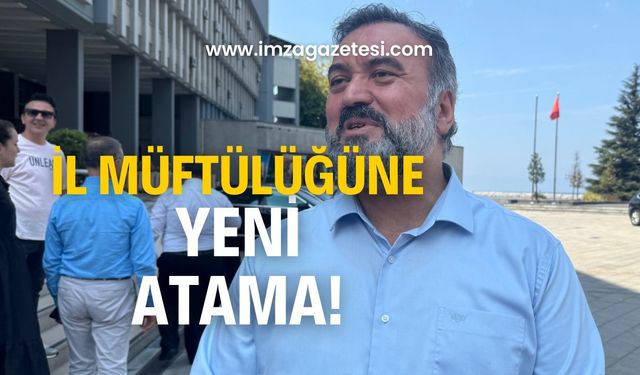 Zonguldak İl Müftülüğüne atama!