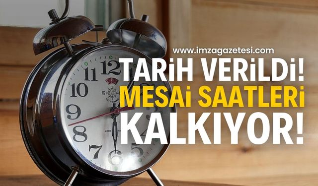 9-5 Mesai Saatleri Sona Erecek: Tarih verildi!