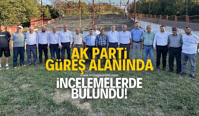 AK Parti Zonguldak teşkilatı, Dağköy Güreşleri'nin yapılacağı alanda inceleme yaptı!