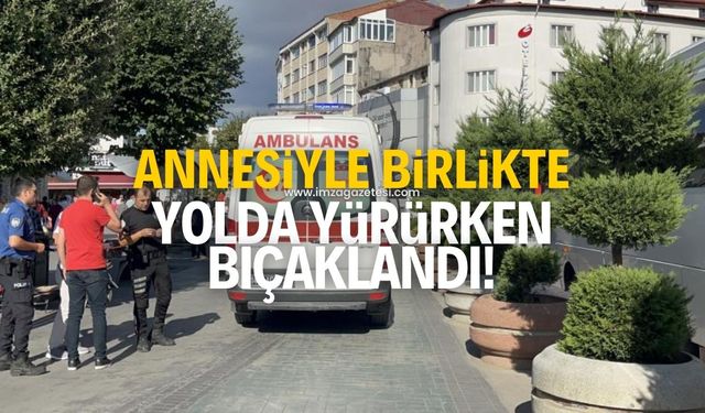 Annesiyle yolda yürürken bıçaklı saldırıya uğradı!