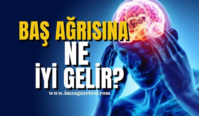 Baş Ağrısına Ne İyi Gelir?