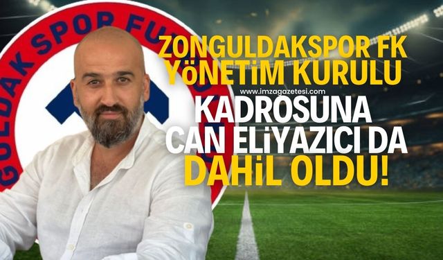 Can Eliyazıcı da Zonguldakspor FK Yönetim Kurulu kadrosuna dahil oldu!