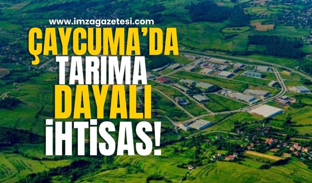 Çaycuma'da Tarıma Dayalı İhtisas!