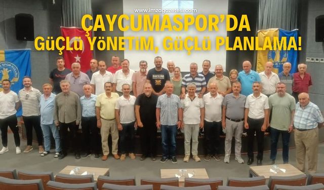 Çaycumaspor'da güçlü yönetim, güçlü planlama!