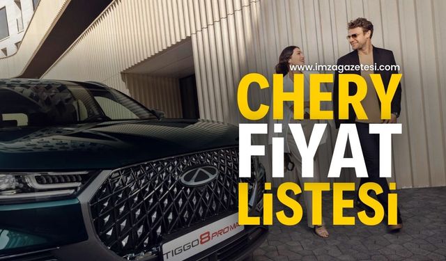 Chery 2024 Fiyat Listesi Belli Oldu! İşte Güncel Ağustos Ayı Fiyatları