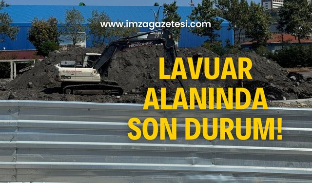 Gözler burada, Lavuar Alanında son durum!