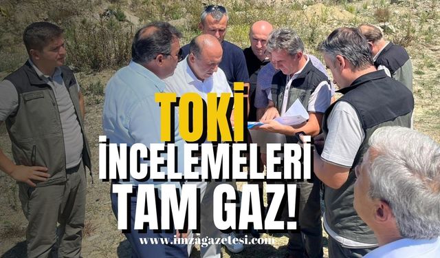 Toki incelemeleri tam gaz!