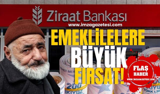 Emeklilere Ziraat Bankası'ndan Büyük Fırsat!