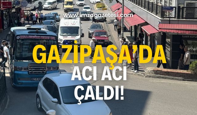 Gazipaşa’da acı acı çaldı!