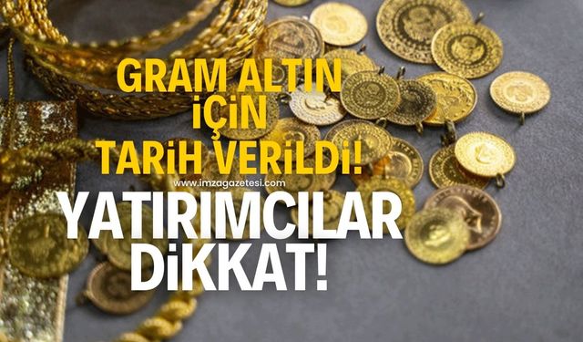 Gram altın için tarih verildi! Yatırımcılar dikkat...