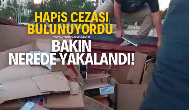 Hapis cezası bulunan şahıs bakın nerede yakalandı!