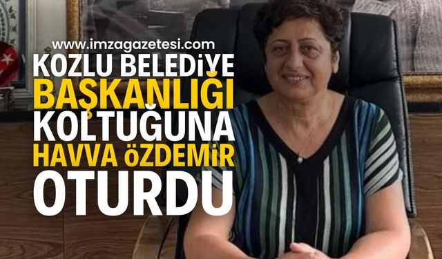 Havva Özdemir Kozlu Belediye Başkanlığı Koltuğuna Oturdu