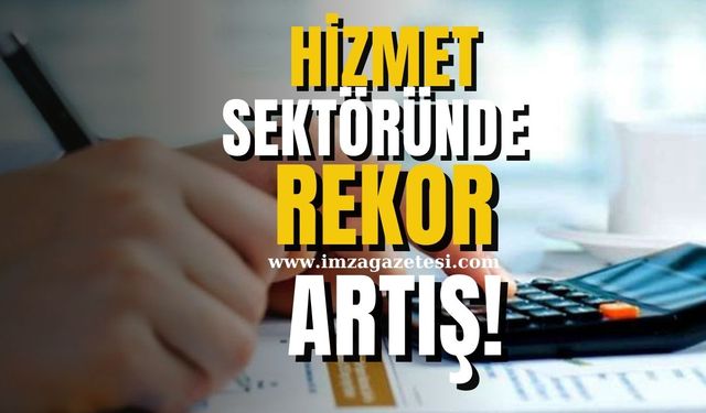 Hizmet Sektöründe Rekor Artış!