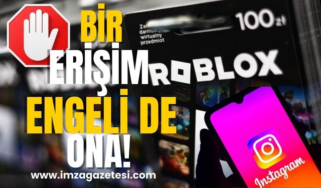 Instagram’dan sonra Roblox’a da erişim engeli!