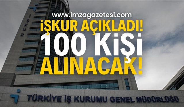 İŞKUR Açıkladı: 100 kişi alınacak!