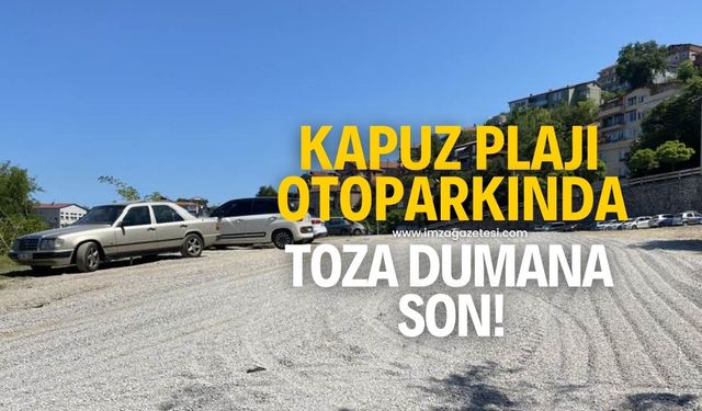 Kapuz plajı otoparkında toza dumana son!