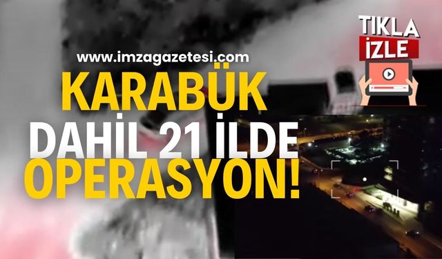 Karabük dahil 21 ilde FETÖ'nun "Mahremine" operasyon!