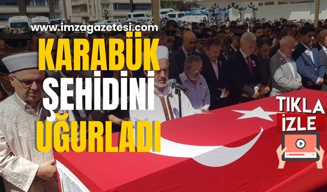 Karabük, Şırnak'ta şehit olan Çavuş Kalaz'ı sonsuzluğa uğurladı...