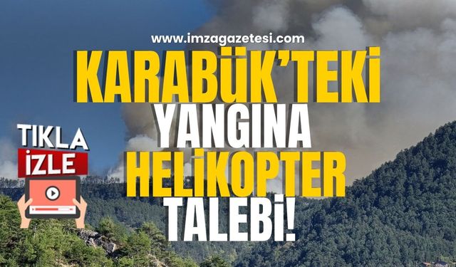 Karabük'te Alevler Kısa Sürede Büyüdü, Helikopter Desteği Talep Edildi!