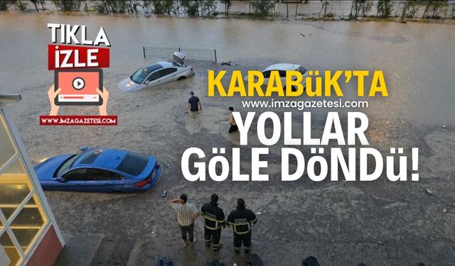 Karabük'te sağanak yağış etkili oldu yollar göle döndü!